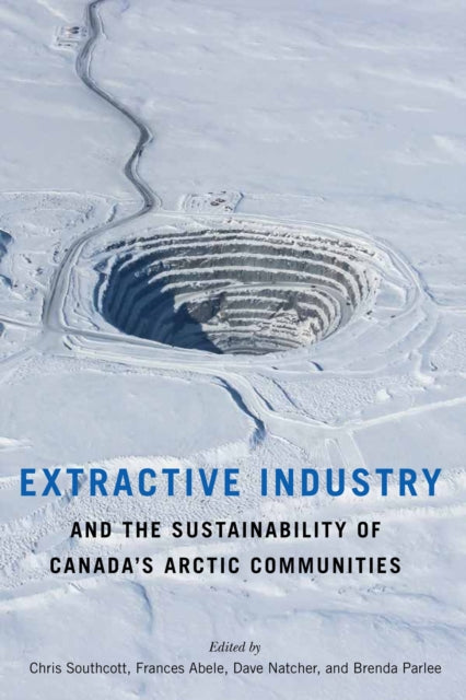 Extractive Industry and the Sustainability of Canada's Arctic Communities