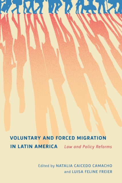 Voluntary and Forced Migration in Latin America: Law and Policy Reforms