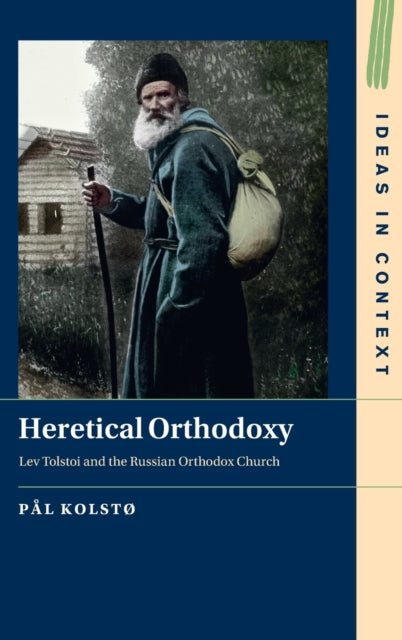 Heretical Orthodoxy: Lev Tolstoi and the Russian Orthodox Church