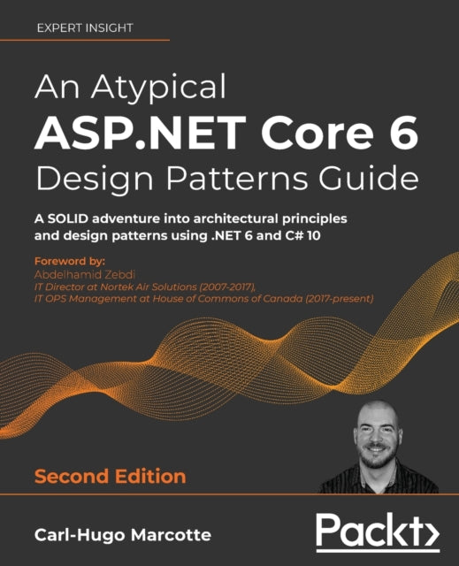 An Atypical ASP.NET Core 6 Design Patterns Guide: A SOLID adventure into architectural principles and design patterns using .NET 6 and C# 10