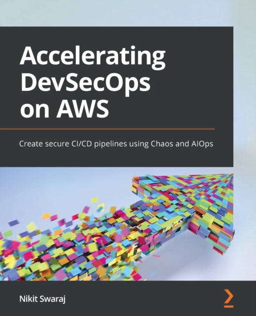 Accelerating DevSecOps on AWS: Create secure CI/CD pipelines using Chaos and AIOps