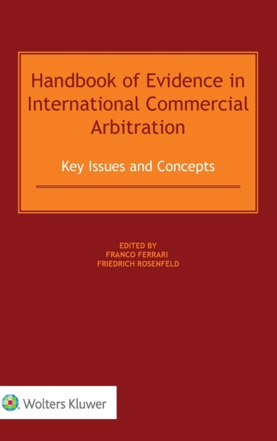 Handbook of Evidence in International Commercial Arbitration: Key Issues and Concepts