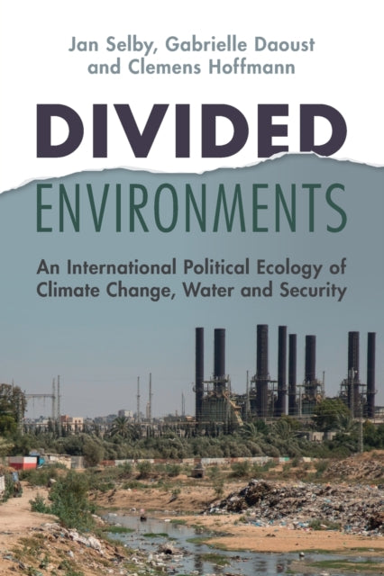 Divided Environments: An International Political Ecology of Climate Change, Water and Security