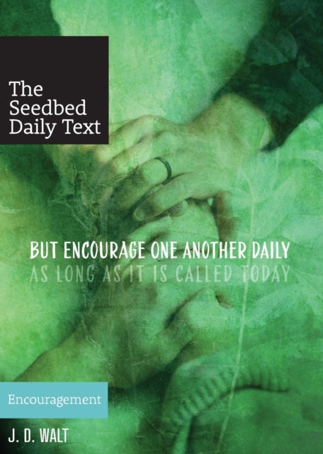 But Encourage One Another Daily as Long as It Is Called Today: Encouragement
