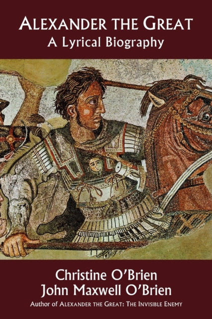 Alexander the Great: A Lyrical Biography