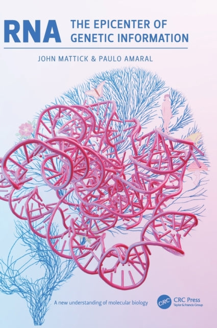 RNA, the Epicenter of Genetic Information: A new understanding of molecular biology