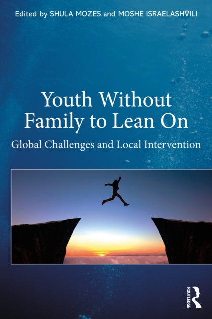 Youth Without Family to Lean On: Global Challenges and Local Interventions