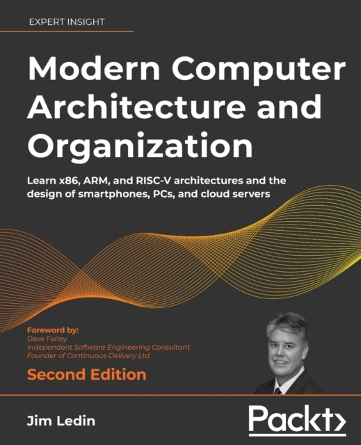 Modern Computer Architecture and Organization: Learn x86, ARM, and RISC-V architectures and the design of smartphones, PCs, and cloud servers