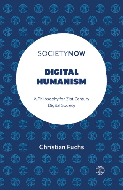 Digital Humanism: A Philosophy for 21st Century Digital Society