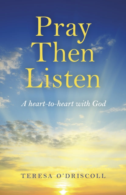 Pray Then Listen - A heart-to-heart with God