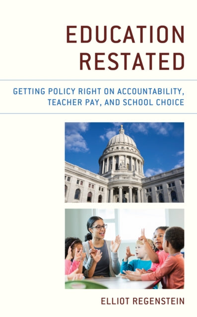 Education Restated: Getting Policy Right on Accountability, Teacher Pay, and School Choice