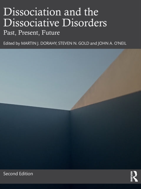 Dissociation and the Dissociative Disorders: Past, Present, Future