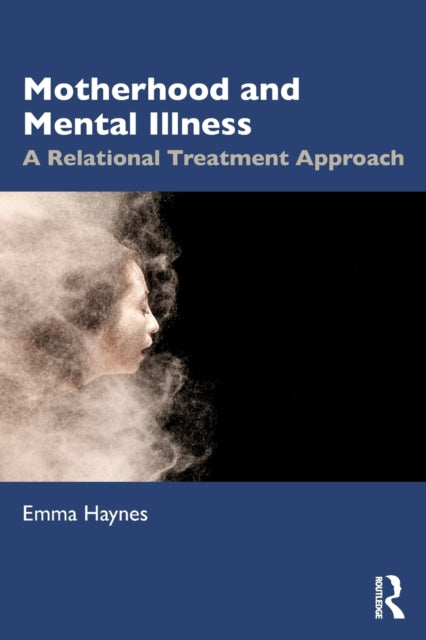 Motherhood and Mental Illness: A Relational Treatment Approach