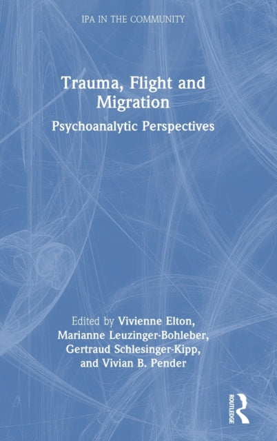 Trauma, Flight and Migration: Psychoanalytic Perspectives