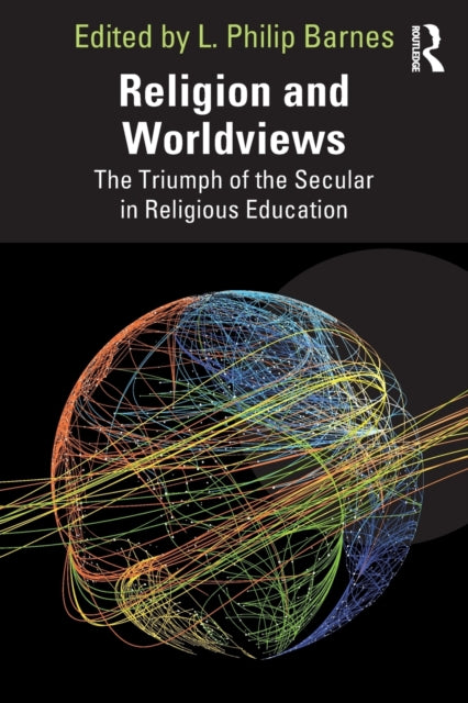 Religion and Worldviews: The Triumph of the Secular in Religious Education