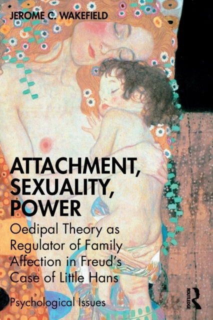 Attachment, Sexuality, Power: Oedipal Theory as Regulator of Family Affection in Freud's Case of Little Hans