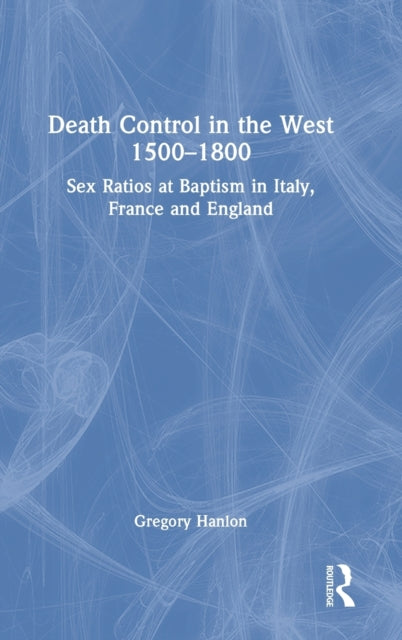 Death Control in the West 1500-1800: Sex Ratios at Baptism in Italy, France and England