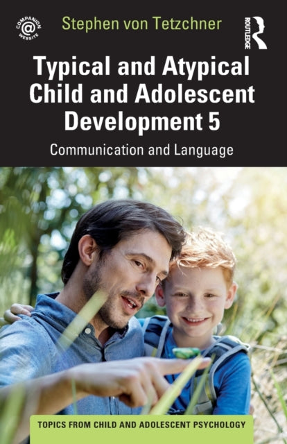Typical and Atypical Child and Adolescent Development 5 Communication and Language Development: Communication and Language Development