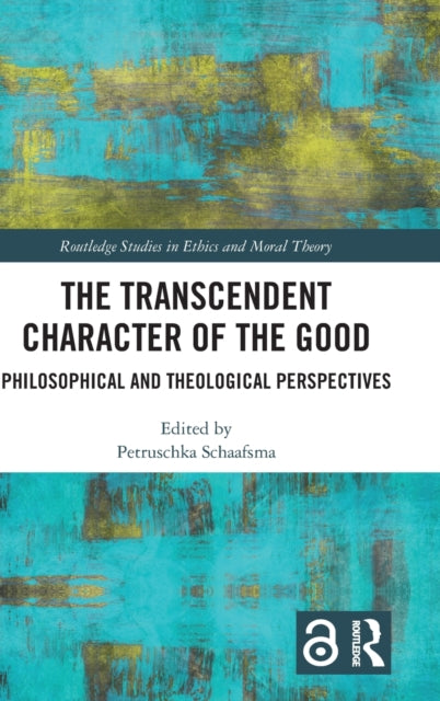 The Transcendent Character of the Good: Philosophical and Theological Perspectives