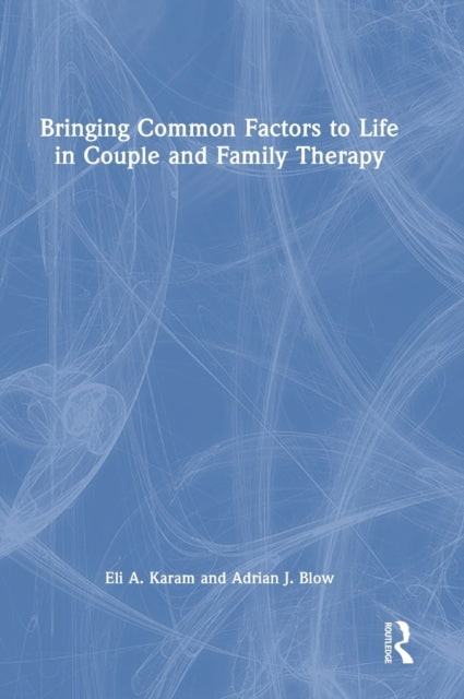 Bringing Common Factors to Life in Couple and Family Therapy