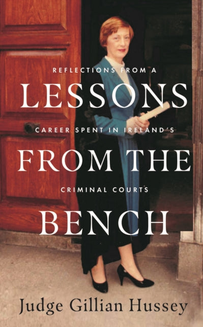 Lessons From the Bench: Reflections on a Career Spent in Ireland's Criminal Courts