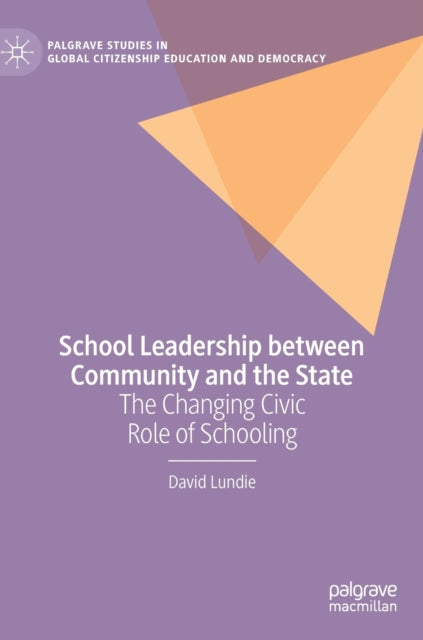 School Leadership between Community and the State: The Changing Civic Role of Schooling