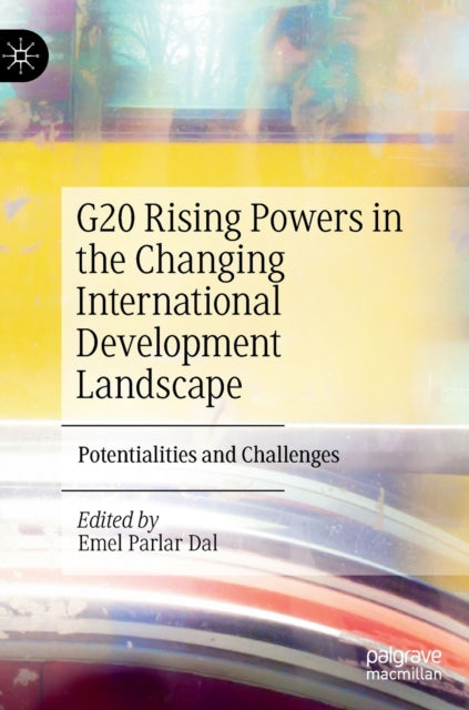 G20 Rising Powers in the Changing International Development Landscape: Potentialities and Challenges