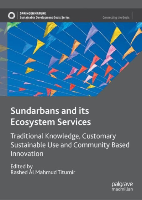 Sundarbans and its Ecosystem Services: Traditional Knowledge, Customary Sustainable Use and Community Based Innovation