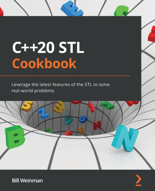 C++20 STL Cookbook: Leverage the latest features of the STL to solve real-world problems