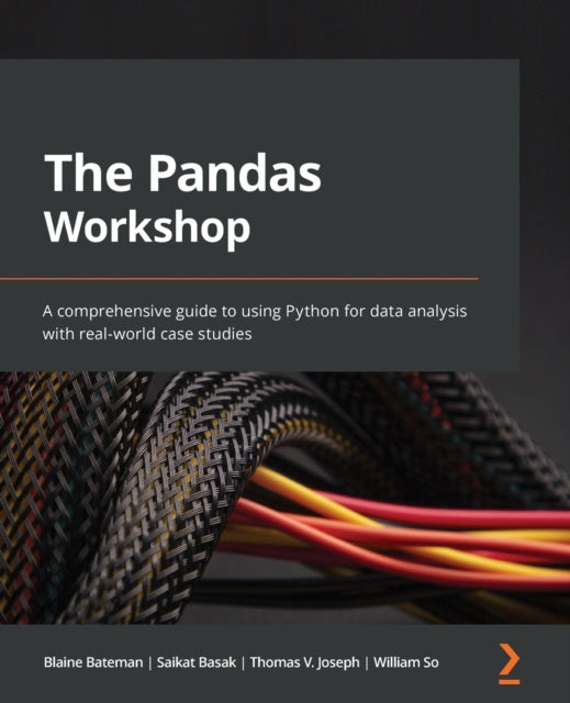 The Pandas Workshop: A comprehensive guide to using Python for data analysis with real-world case studies