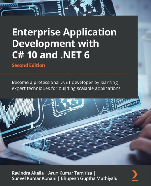 Enterprise Application Development with C# 10 and .NET 6 -: Become a professional .NET developer by learning expert techniques for building scalable applications