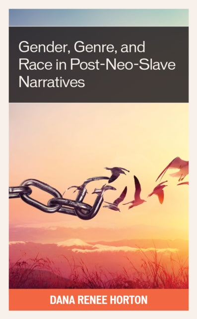 Gender, Genre, and Race in Post-Neo-Slave Narratives