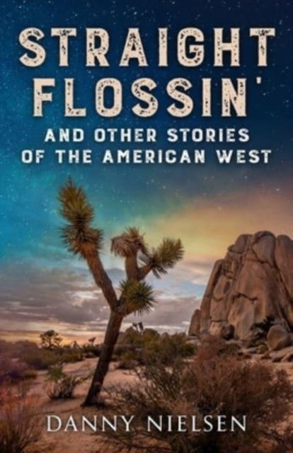Straight Flossin' and Other Stories of the American West