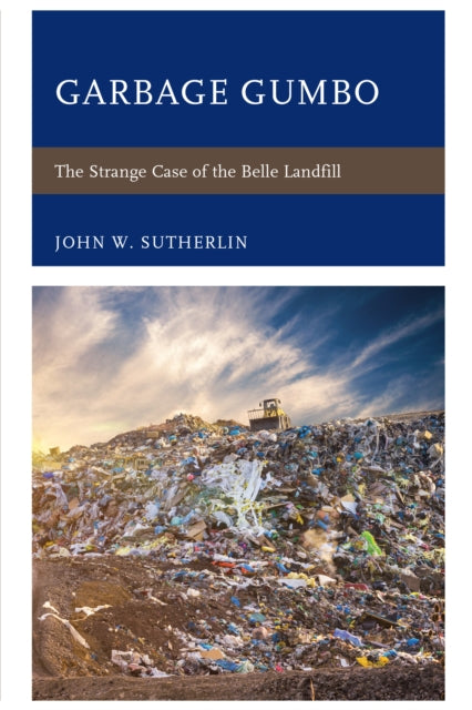 Garbage Gumbo: The Strange Case of the Belle Landfill