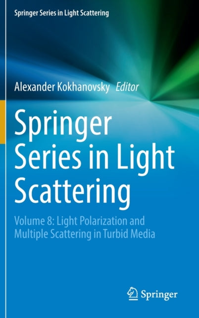 Springer Series in Light Scattering: Volume 8: Light Polarization and Multiple Scattering in Turbid Media