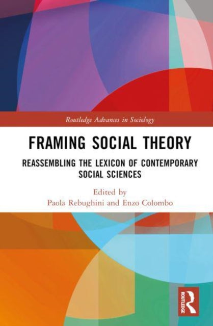 Framing Social Theory: Reassembling the Lexicon of Contemporary Social Sciences