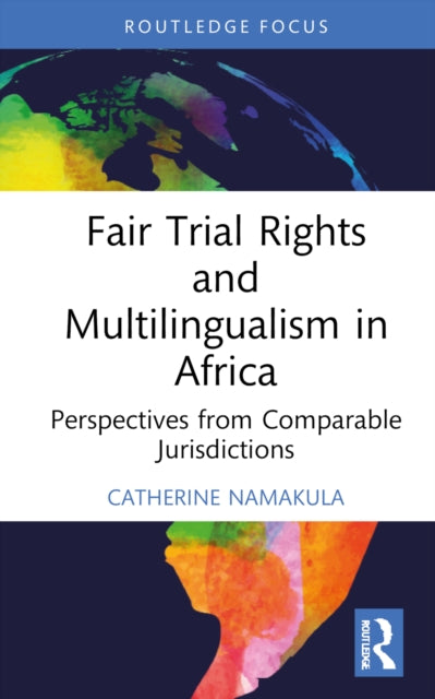 Fair Trial Rights and Multilingualism in Africa: Perspectives from Comparable Jurisdictions
