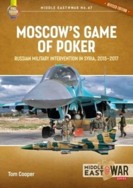 Moscow's Game of Poker (Revised Edition): Russian Military Intervention in Syria, 2015-2017