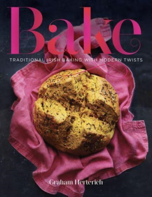 Bake: Traditional Irish Baking with Modern Twists