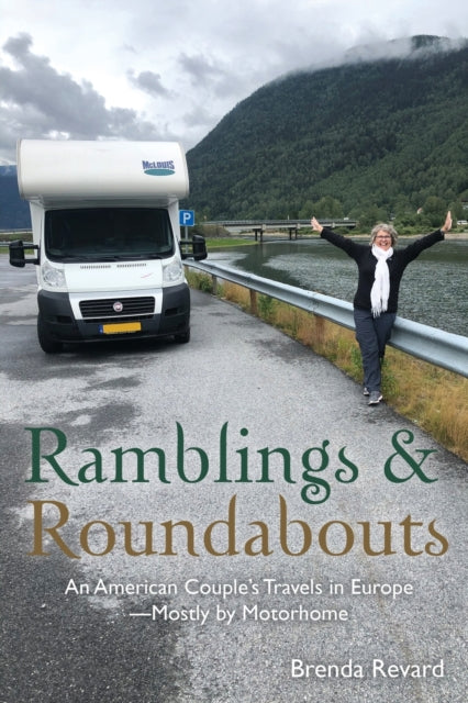 Ramblings and Roundabouts: An American Couple's Travels in Europe -- Mostly by Motorhome