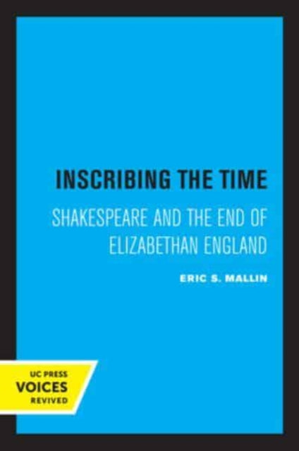 Inscribing the Time: Shakespeare and the End of Elizabethan England