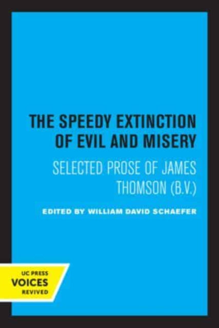 The Speedy Extinction of Evil and Misery: Selected Prose of James Thomson (B. V.)