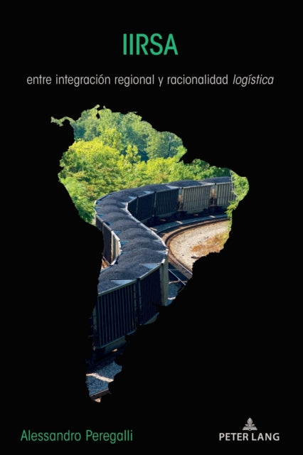 IIRSA; entre integracion regional y racionalidad logistica