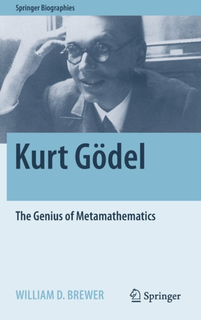 Kurt Goedel: The Genius of Metamathematics