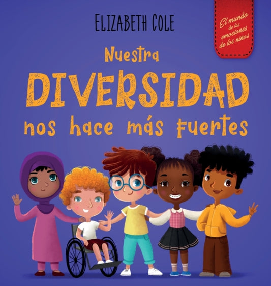 Nuestra diversidad nos hace mas fuertes: Libro infantil ilustrado sobre la diversidad y la bondad (Libro infantil para ninos y ninas)