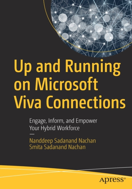 Up and Running on Microsoft Viva Connections: Engage, Inform, and Empower Your Hybrid Workforce