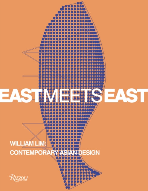 East Meets East: William Lim: The Essence of Asian Design