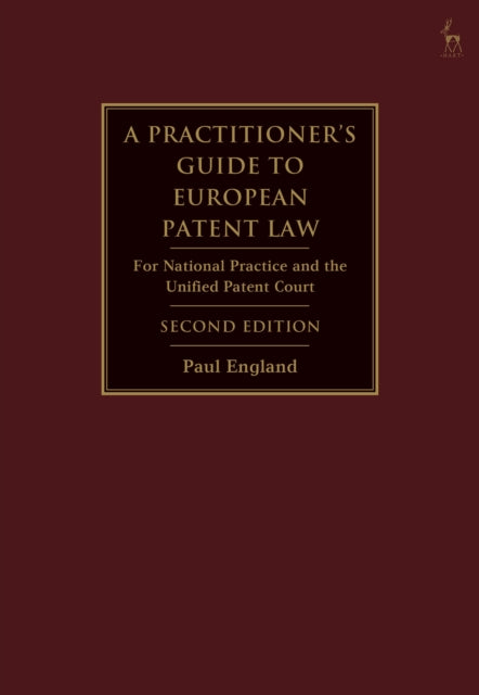 A Practitioner's Guide to European Patent Law: For National Practice and the Unified Patent Court