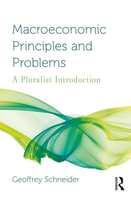 Macroeconomic Principles and Problems: A Pluralist Introduction