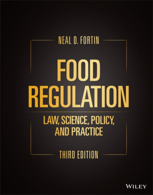 Food Regulation: Law, Science, Policy, and Practice, Third Edition